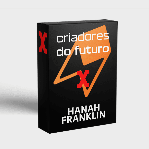 CRIADORES DO FUTURO - HANAH FRANKLIN